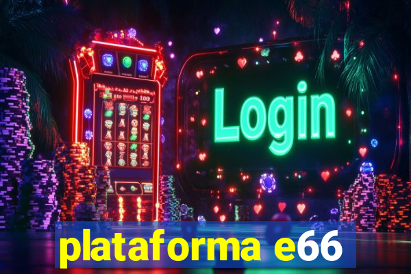 plataforma e66